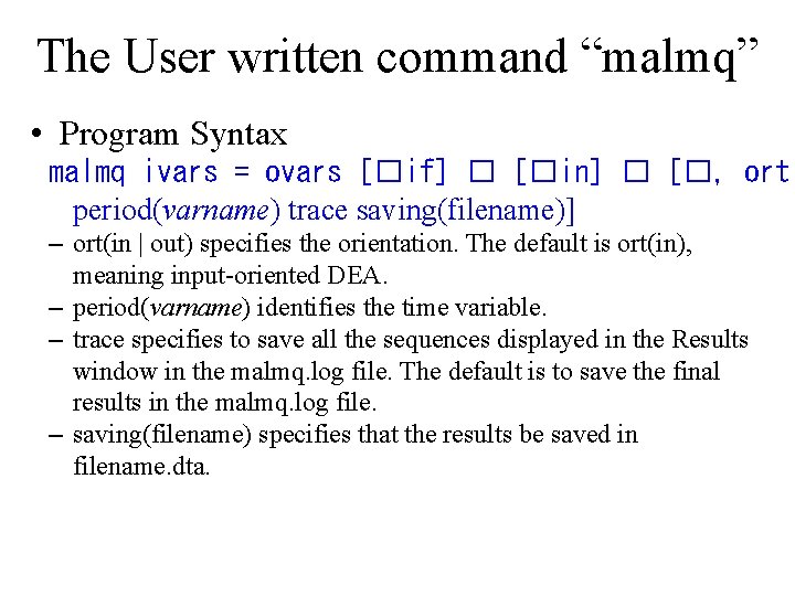 The User written command “malmq” • Program Syntax malmq ivars = ovars [�if] �