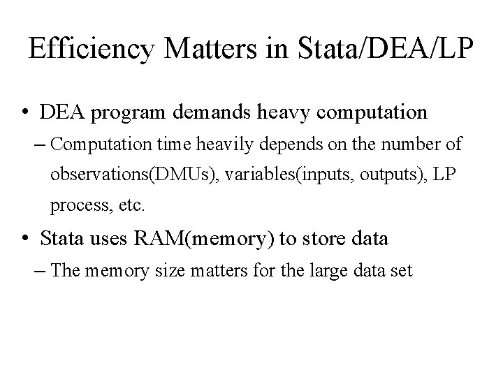 Efficiency Matters in Stata/DEA/LP • DEA program demands heavy computation – Computation time heavily