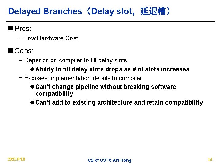 Delayed Branches（Delay slot，延迟槽） n Pros: − Low Hardware Cost n Cons: − Depends on