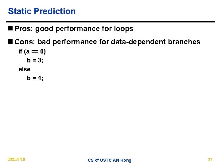 Static Prediction n Pros: good performance for loops n Cons: bad performance for data