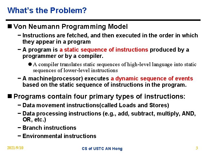 What’s the Problem? n Von Neumann Programming Model − Instructions are fetched, and then