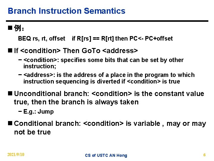 Branch Instruction Semantics n 例： BEQ rs, rt, offset if R[rs] == R[rt] then