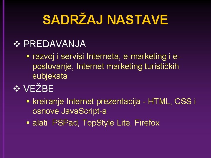 SADRŽAJ NASTAVE v PREDAVANJA § razvoj i servisi Interneta, e-marketing i eposlovanje, Internet marketing