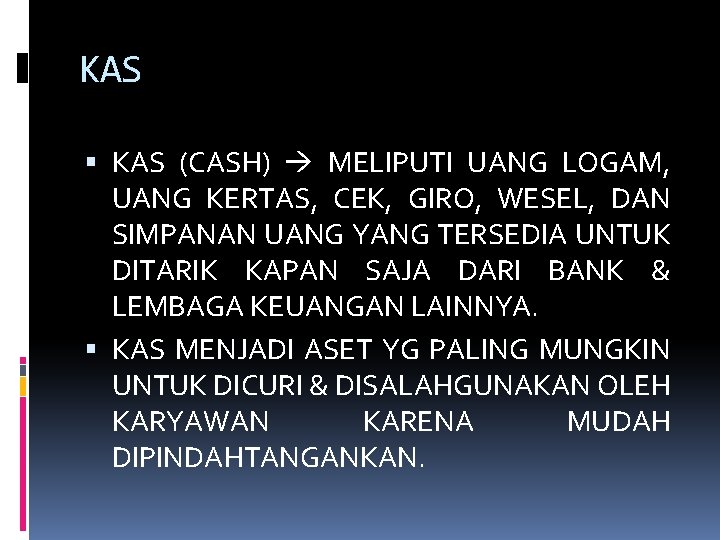 KAS (CASH) MELIPUTI UANG LOGAM, UANG KERTAS, CEK, GIRO, WESEL, DAN SIMPANAN UANG YANG