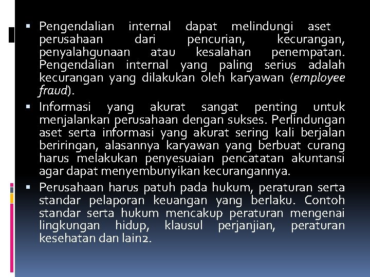  Pengendalian internal dapat melindungi aset perusahaan dari pencurian, kecurangan, penyalahgunaan atau kesalahan penempatan.