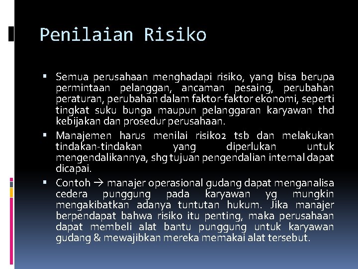 Penilaian Risiko Semua perusahaan menghadapi risiko, yang bisa berupa permintaan pelanggan, ancaman pesaing, perubahan