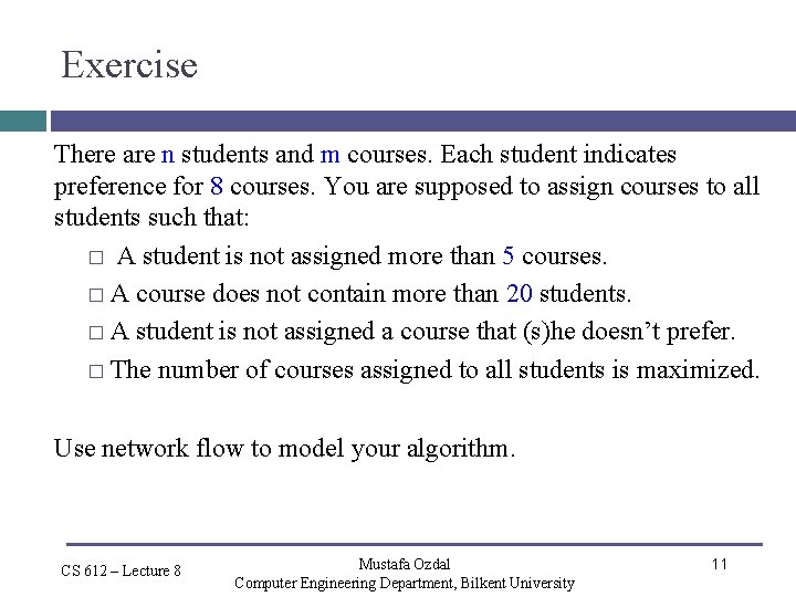 Exercise There are n students and m courses. Each student indicates preference for 8