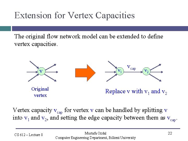 Extension for Vertex Capacities The original flow network model can be extended to define