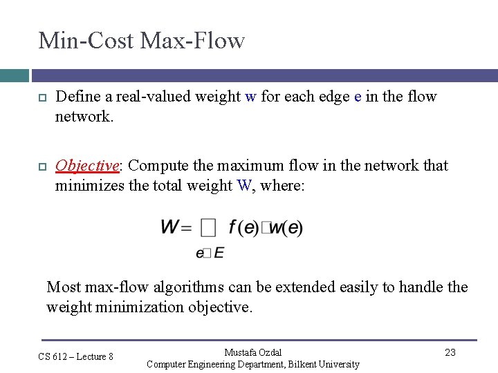 Min-Cost Max-Flow Define a real-valued weight w for each edge e in the flow