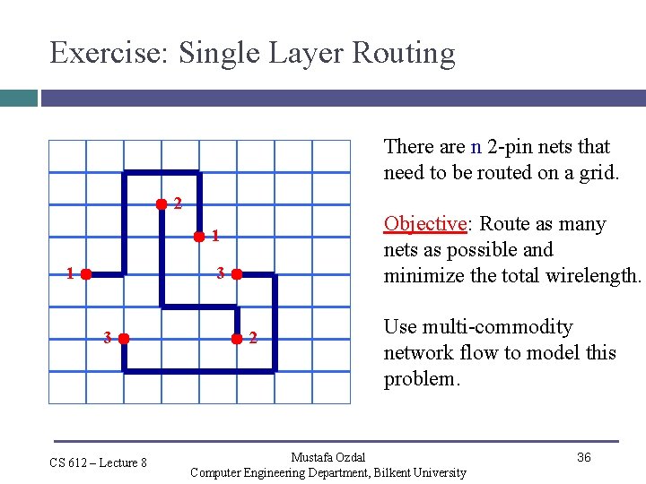 Exercise: Single Layer Routing There are n 2 -pin nets that need to be
