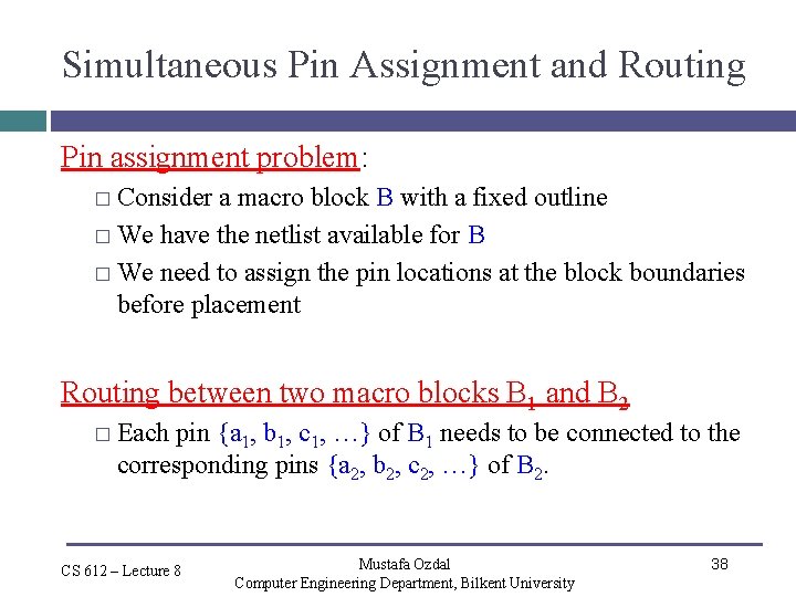 Simultaneous Pin Assignment and Routing Pin assignment problem: � Consider a macro block B