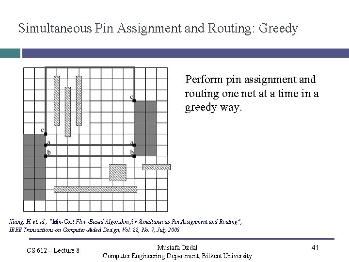 Simultaneous Pin Assignment and Routing: Greedy Perform pin assignment and routing one net at