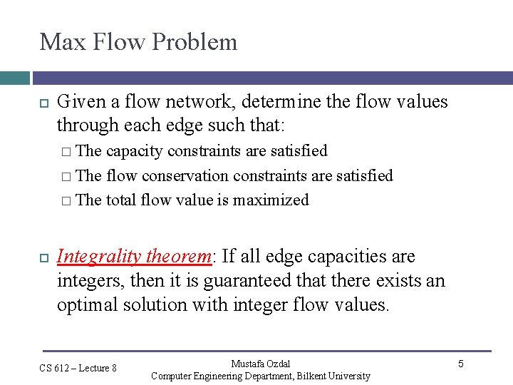 Max Flow Problem Given a flow network, determine the flow values through each edge