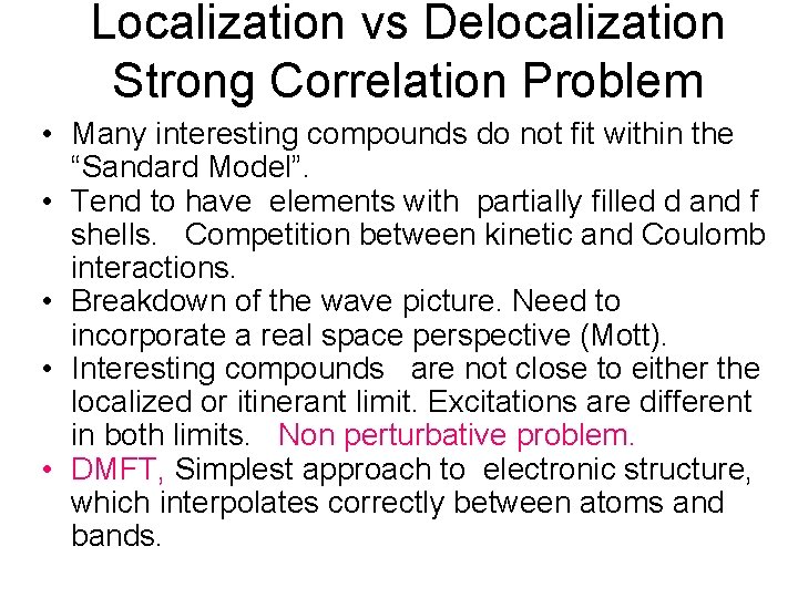 Localization vs Delocalization Strong Correlation Problem • Many interesting compounds do not fit within