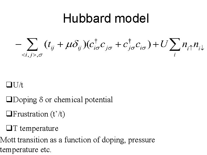 Hubbard model q. U/t q. Doping d or chemical potential q. Frustration (t’/t) q.