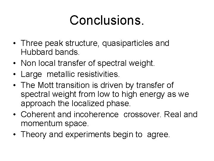 Conclusions. • Three peak structure, quasiparticles and Hubbard bands. • Non local transfer of