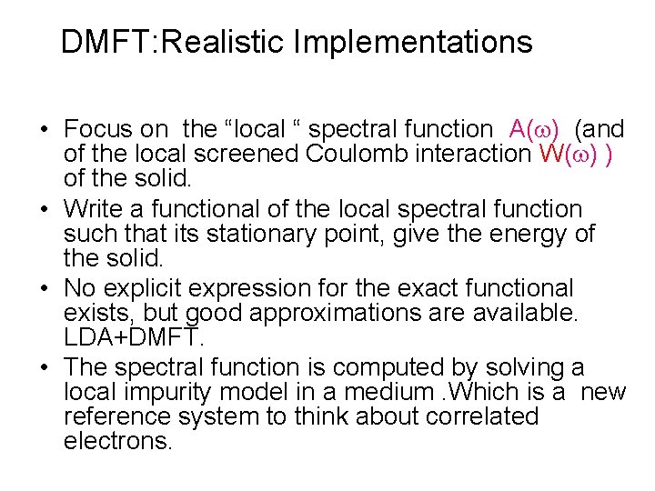 DMFT: Realistic Implementations • Focus on the “local “ spectral function A(w) (and of