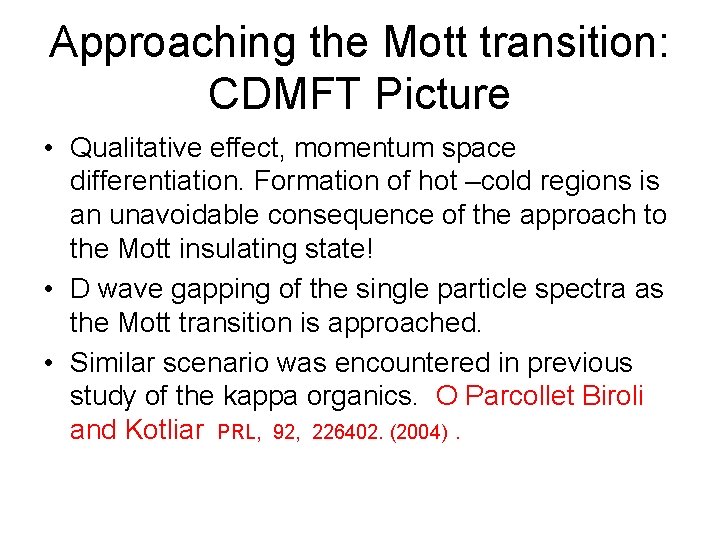Approaching the Mott transition: CDMFT Picture • Qualitative effect, momentum space differentiation. Formation of