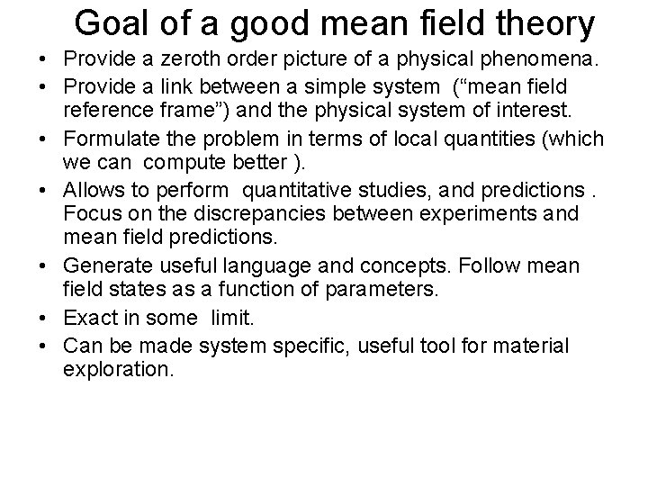 Goal of a good mean field theory • Provide a zeroth order picture of