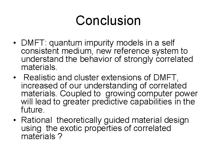 Conclusion • DMFT: quantum impurity models in a self consistent medium, new reference system