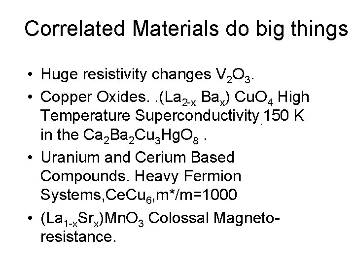 Correlated Materials do big things • Huge resistivity changes V 2 O 3. •