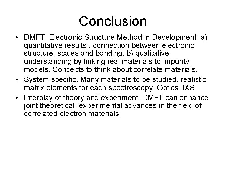 Conclusion • DMFT. Electronic Structure Method in Development. a) quantitative results , connection between