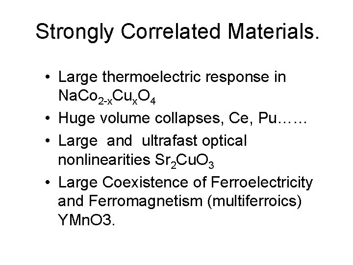 Strongly Correlated Materials. • Large thermoelectric response in Na. Co 2 -x. Cux. O