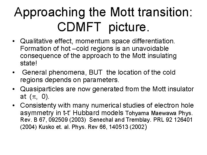 Approaching the Mott transition: CDMFT picture. • Qualitative effect, momentum space differentiation. Formation of