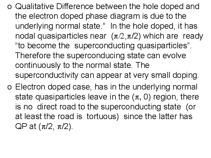 o Qualitative Difference between the hole doped and the electron doped phase diagram is