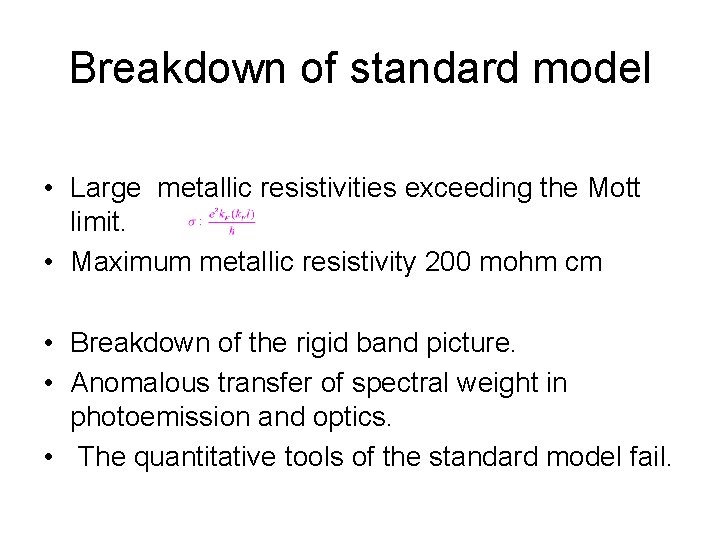 Breakdown of standard model • Large metallic resistivities exceeding the Mott limit. • Maximum