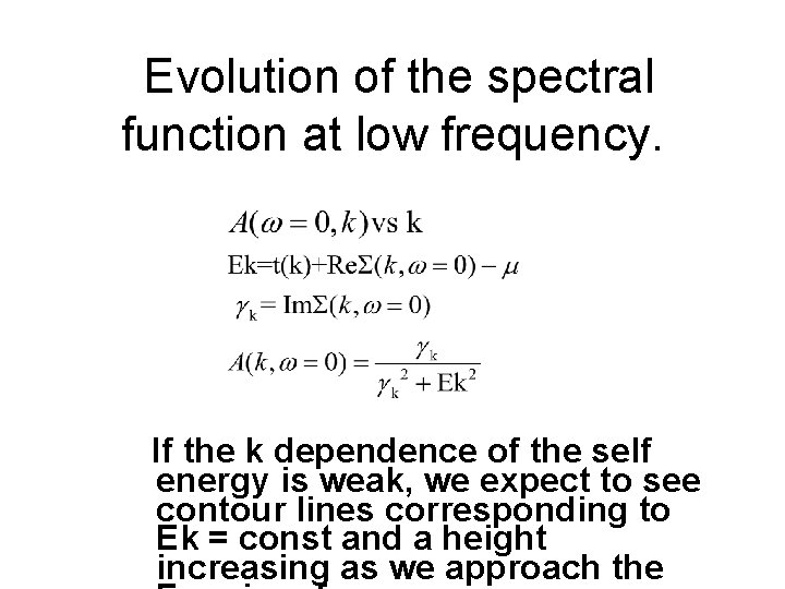 Evolution of the spectral function at low frequency. If the k dependence of the