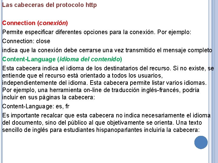 Las cabeceras del protocolo http Connection (conexión) Permite especificar diferentes opciones para la conexión.