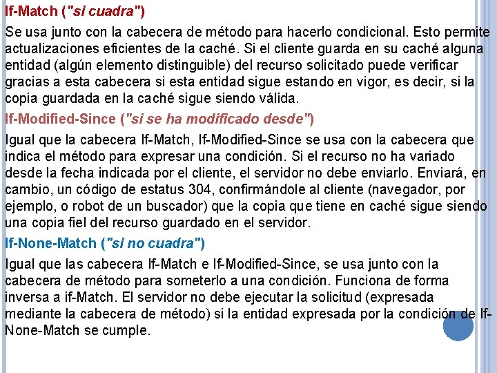 If-Match ("si cuadra") Se usa junto con la cabecera de método para hacerlo condicional.