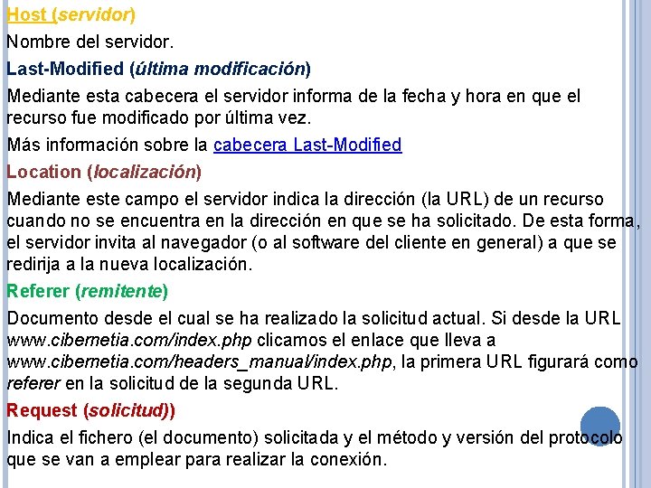 Host (servidor) Nombre del servidor. Last-Modified (última modificación) Mediante esta cabecera el servidor informa