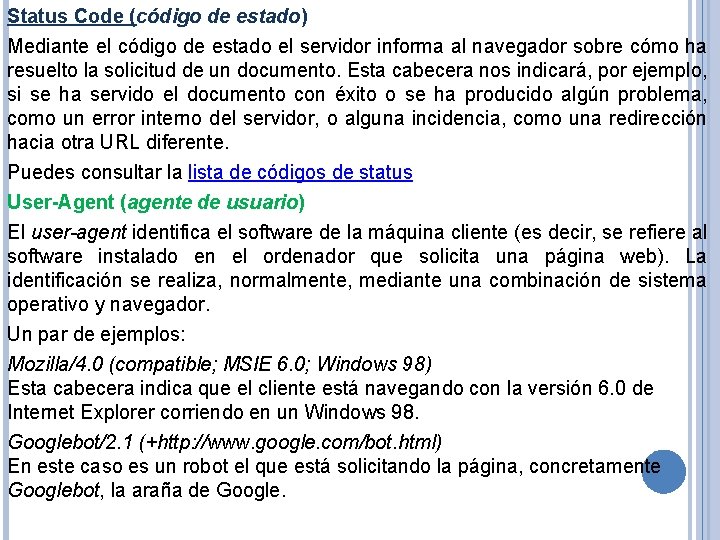 Status Code (código de estado) Mediante el código de estado el servidor informa al