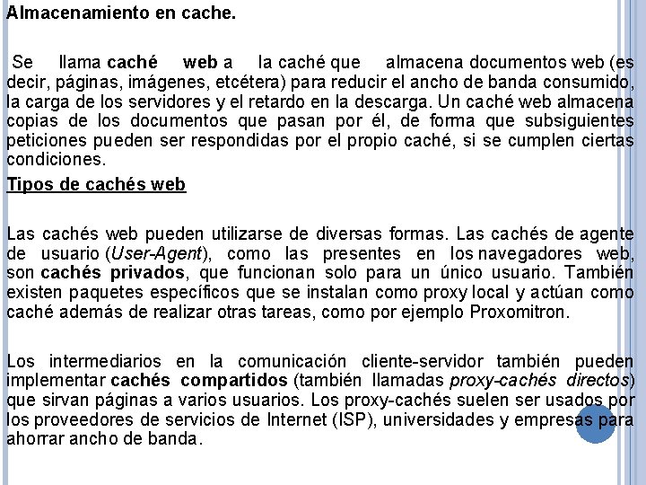 Almacenamiento en cache. Se llama caché web a la caché que almacena documentos web