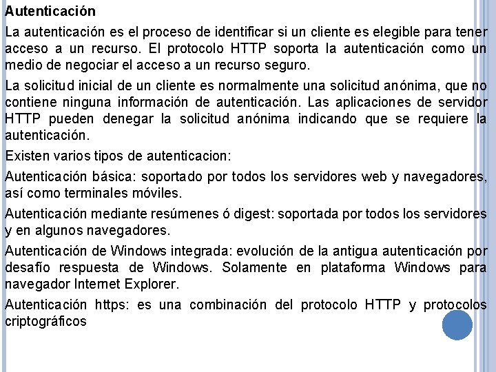 Autenticación La autenticación es el proceso de identificar si un cliente es elegible para