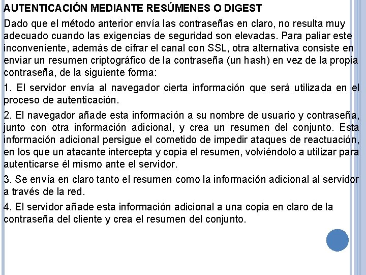 AUTENTICACIÓN MEDIANTE RESÚMENES O DIGEST Dado que el método anterior envía las contraseñas en