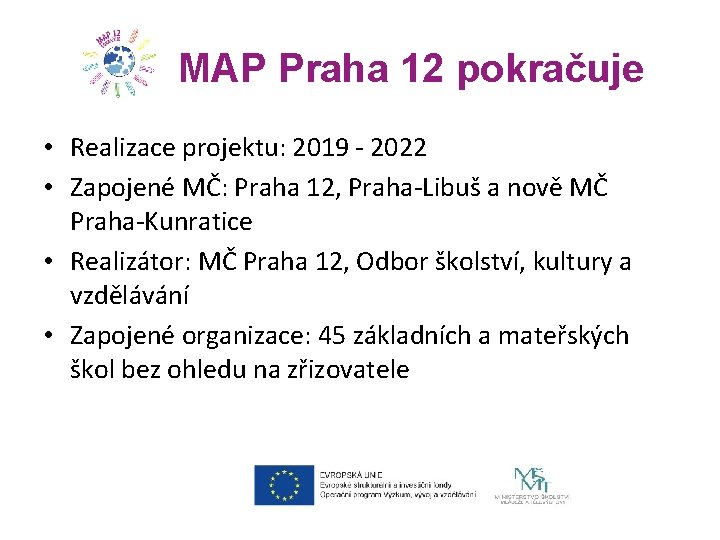 MAP Praha 12 pokračuje • Realizace projektu: 2019 - 2022 • Zapojené MČ: Praha