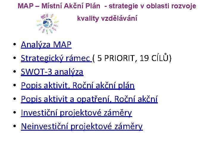 MAP – Místní Akční Plán - strategie v oblasti rozvoje kvality vzdělávání • •