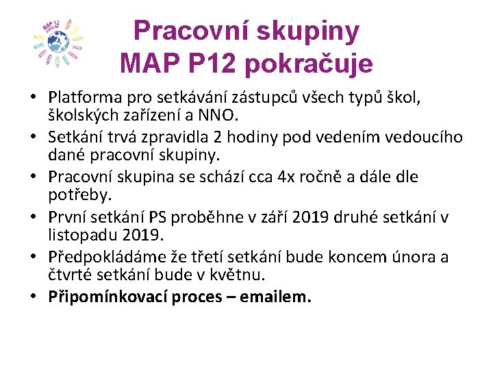 Pracovní skupiny MAP P 12 pokračuje • Platforma pro setkávání zástupců všech typů škol,