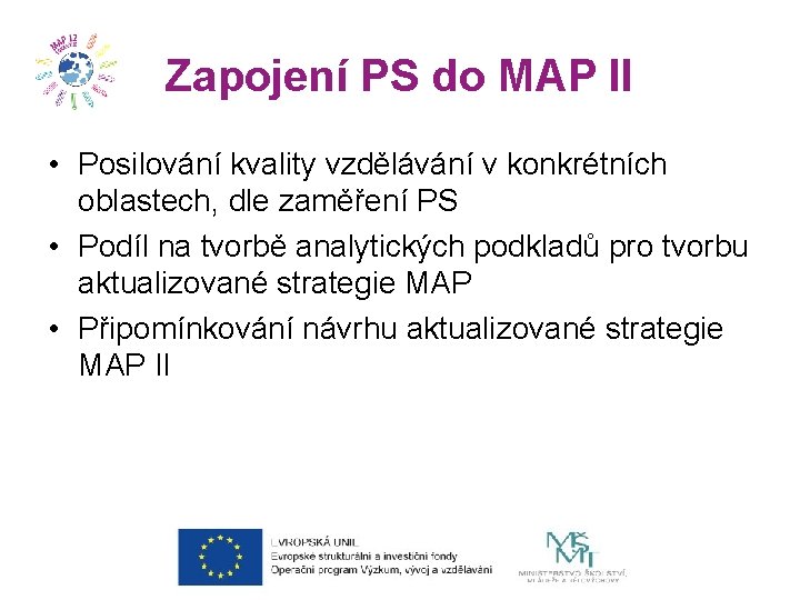 Zapojení PS do MAP II • Posilování kvality vzdělávání v konkrétních oblastech, dle zaměření