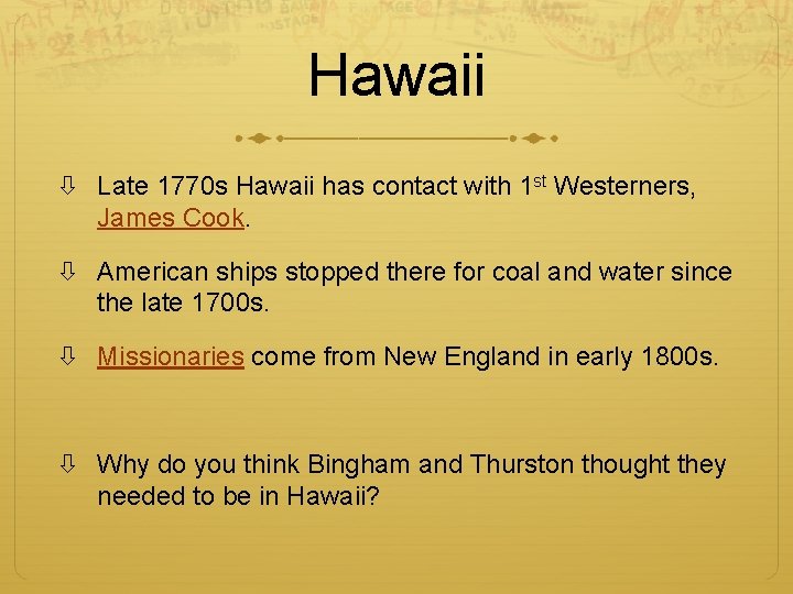 Hawaii Late 1770 s Hawaii has contact with 1 st Westerners, James Cook. American
