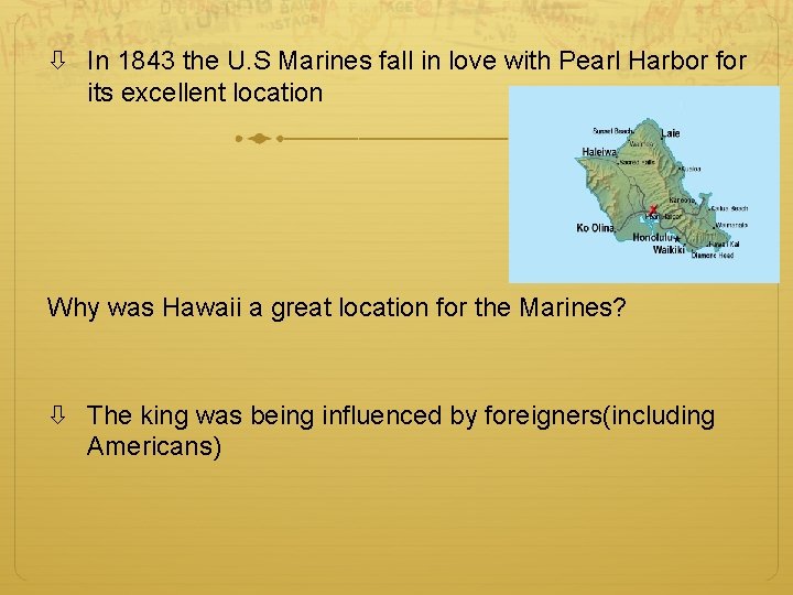  In 1843 the U. S Marines fall in love with Pearl Harbor for