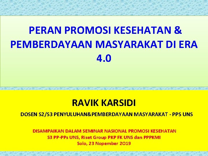 PERAN PROMOSI KESEHATAN & PEMBERDAYAAN MASYARAKAT DI ERA 4. 0 RAVIK KARSIDI DOSEN S