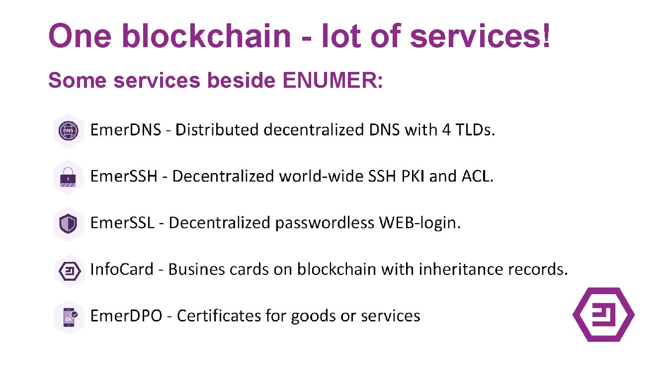 One blockchain - lot of services! Some services beside ENUMER: 
