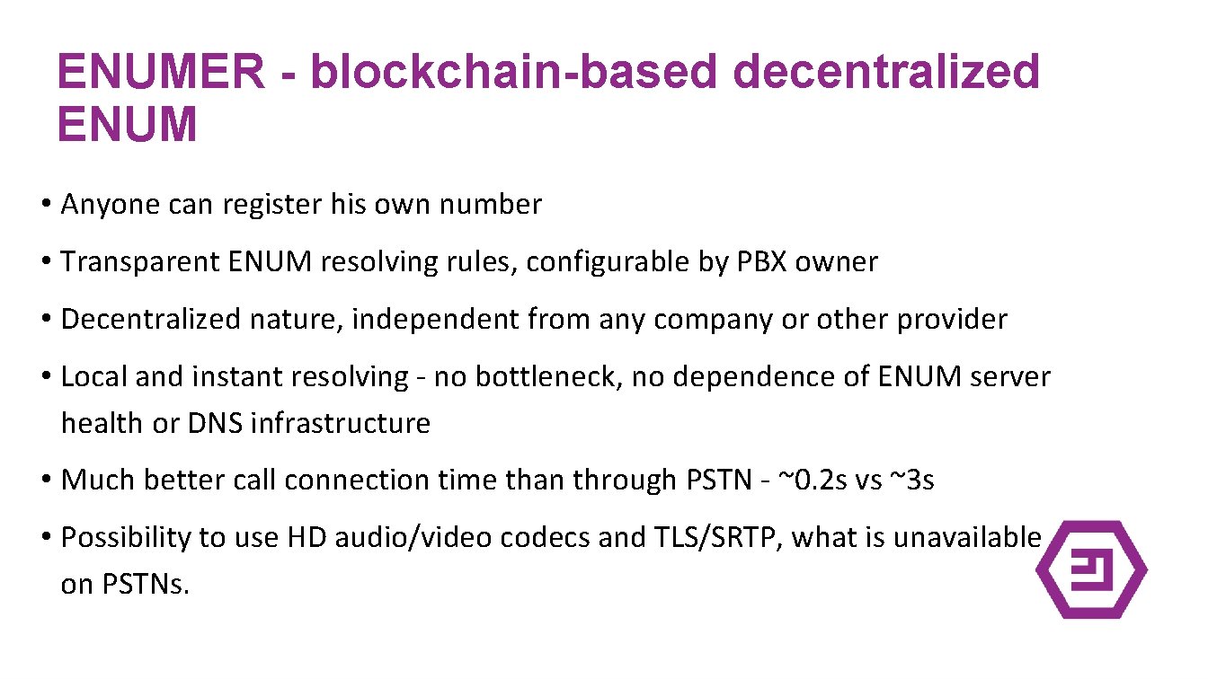 ENUMER - blockchain-based decentralized ENUM • Anyone can register his own number • Transparent