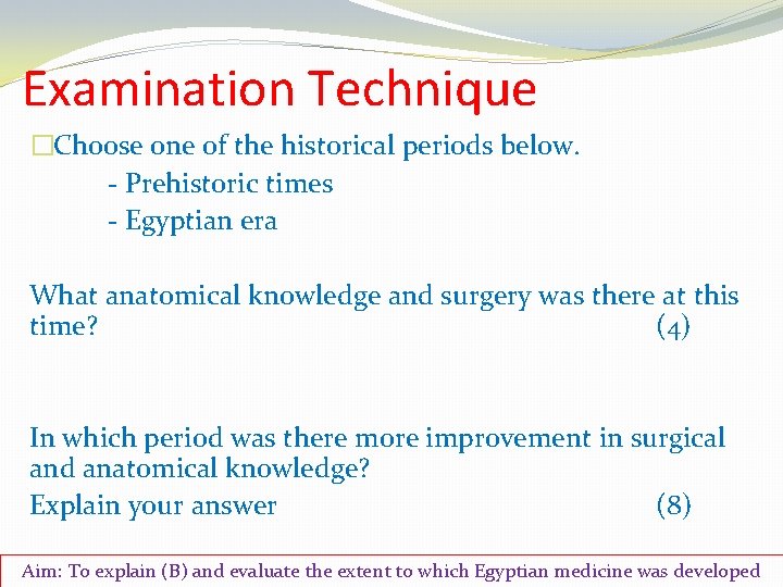 Examination Technique �Choose one of the historical periods below. - Prehistoric times - Egyptian