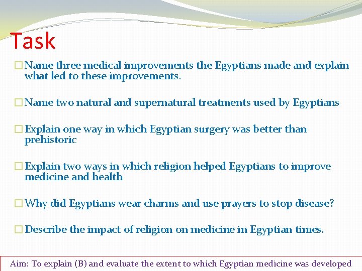 Task �Name three medical improvements the Egyptians made and explain what led to these