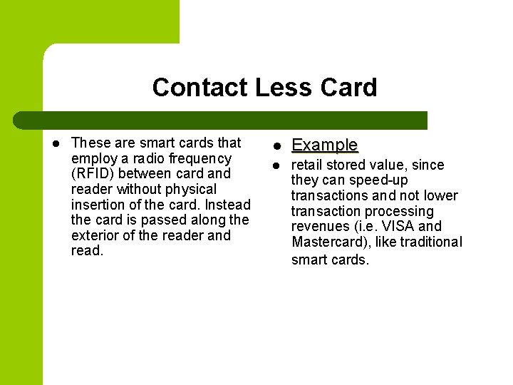 Contact Less Card l These are smart cards that employ a radio frequency (RFID)